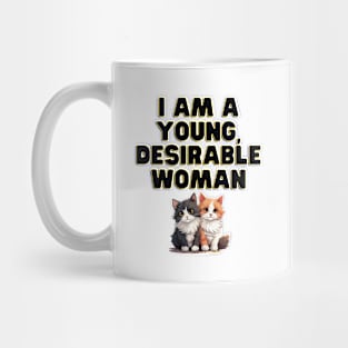 I am a young, desirable woman. Mug